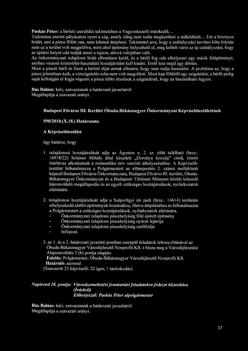 Tekintettel arra, hogy a szabályozási tervben hiba folytán nem ez a terület volt megjelölve, mint ahol építmény helyezhető el, meg kellett várni az új szabályozást, hogy az építési helyet oda tudják