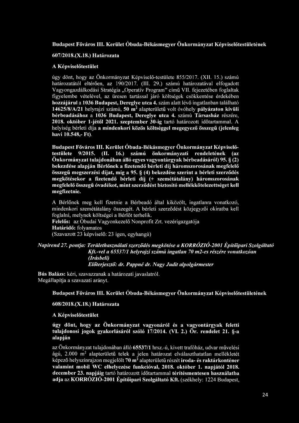fejezetében foglaltak figyelembe vételével, az üresen tartással járó költségek csökkentése érdekében hozzájárul a 1036 Budapest, Dereglye utca 4.