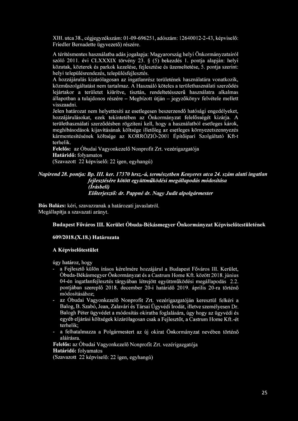 pontja alapján: helyi közutak, közterek és parkok kezelése, fejlesztése és üzemeltetése, 5. pontja szerint: helyi településrendezés, településfejlesztés.