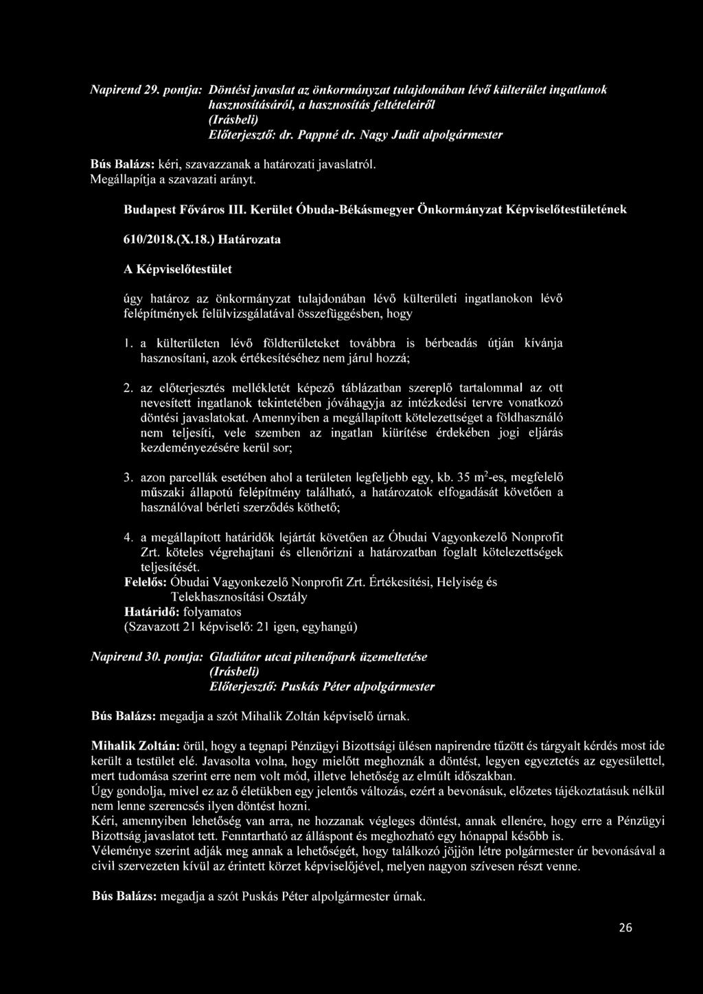 a külterületen lévő földterületeket továbbra is bérbeadás útján kívánja hasznosítani, azok értékesítéséhez nem járul hozzá; 2.