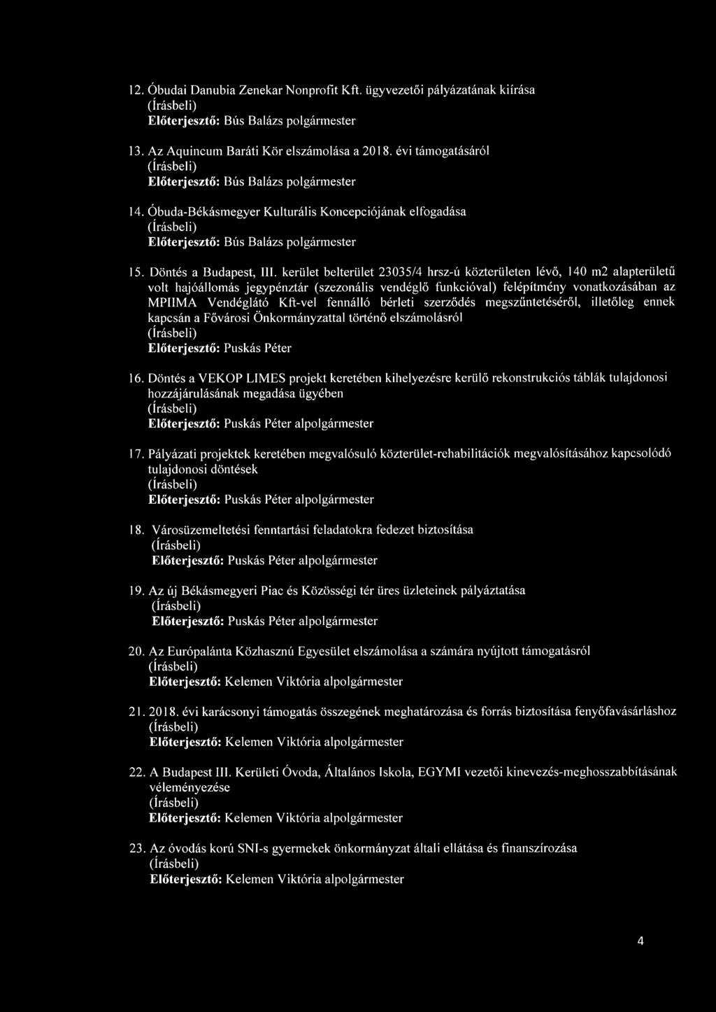 kerület belterület 23035/4 hrsz-ú közterületen lévő, 140 m2 alapterületű volt hajóállomás jegypénztár (szezonális vendéglő funkcióval) felépítmény vonatkozásában az MPIIMA Vendéglátó Kflt-vel