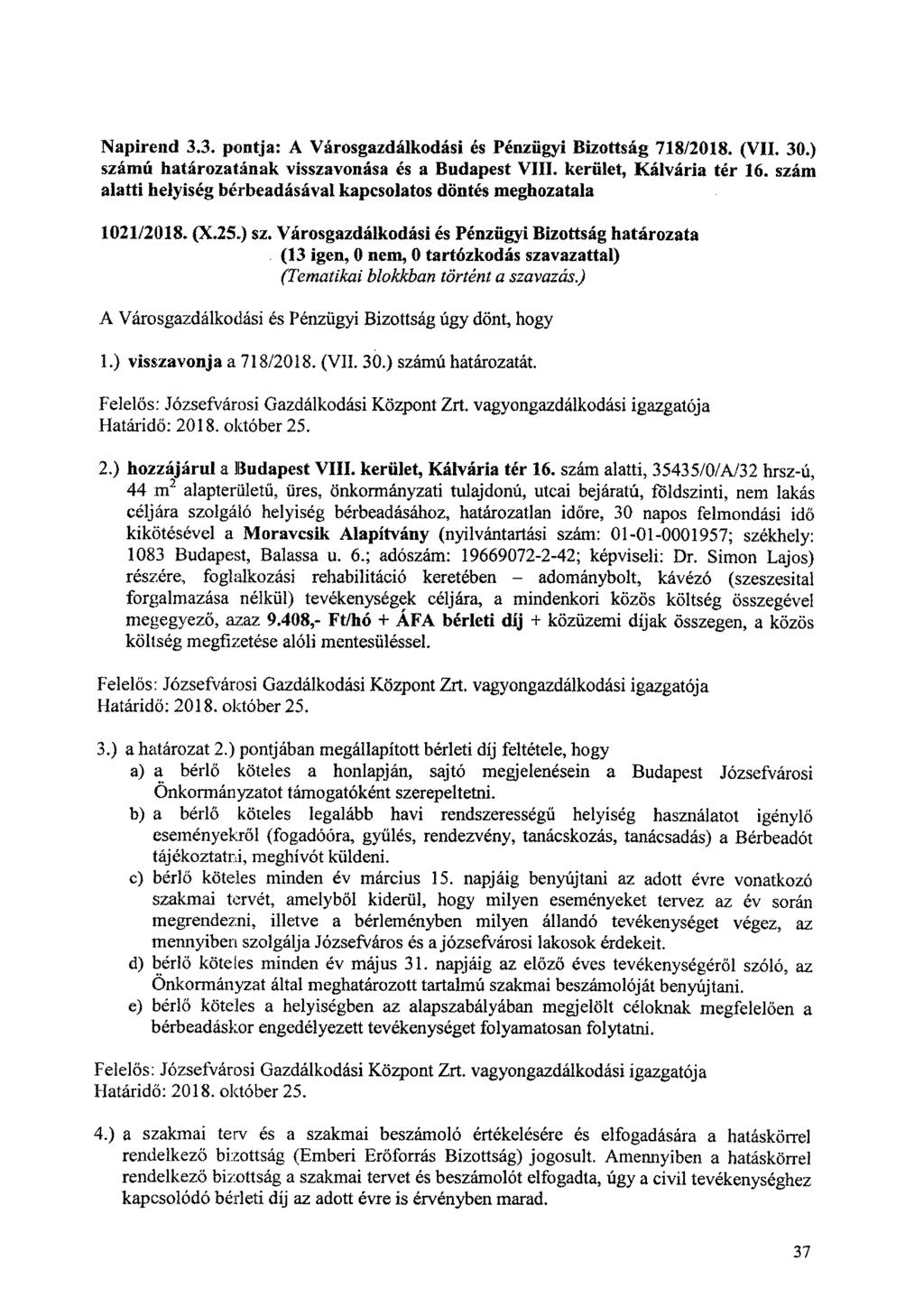 Napirend 3.3. pontja: A Városgazdálkodási és Pénzügyi Bizottság 718/2018. (VII. 30.) számú határozatának visszavonása és a Budapest VIII. kerület, Kálvária tér 16.