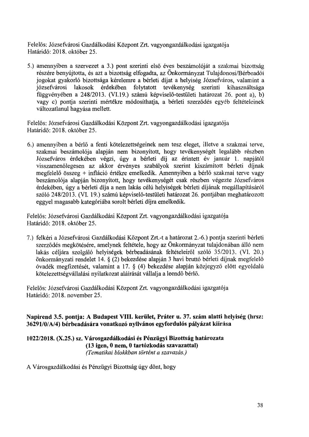 Felelős: Józsefvárosi Gazdálkodási Központ Zrt. vagyongazdálkodási igazgatója 5.) amennyiben a szervezet a 3.