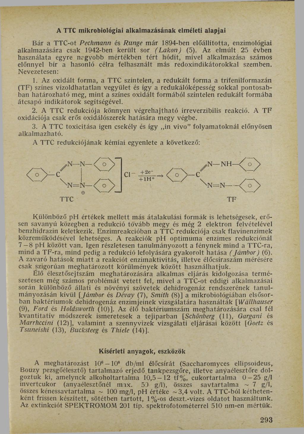 A TTC mikrobiológiai alkalmazásának elméleti alapjai Bár a TTC-ot Pechmann és Runge már 1894-ben előállította, enzimológiai alkalmazására csak 1942-ben került sor (Lakon) (5).