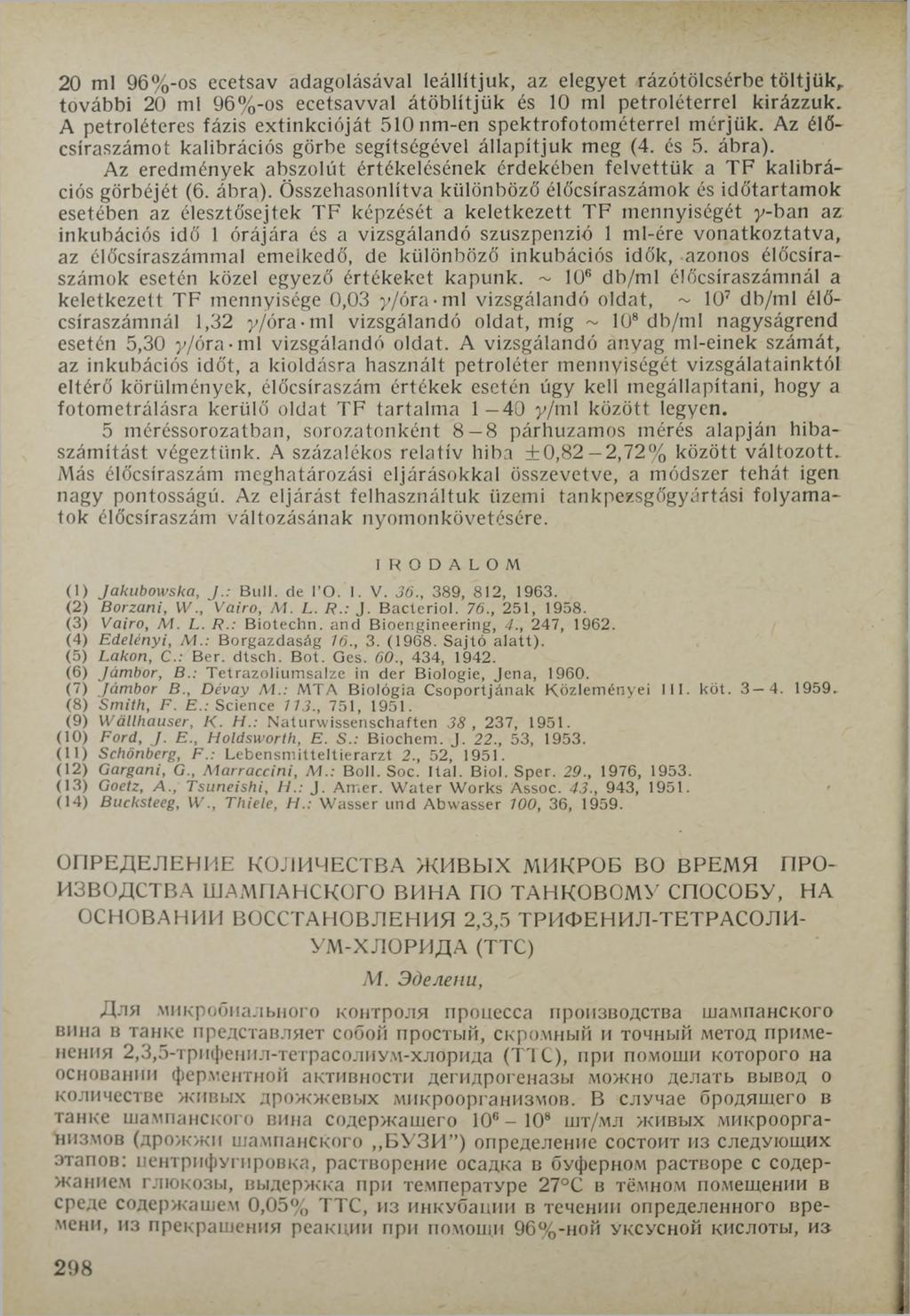 20 ml 96%-os ecetsav adagolásával leállítjuk, az elegyet rázótölcsérbe töltjük, további 20 ml 96%-os ecetsavval átöblítjük és 10 ml petroléterrel kirázzuk.