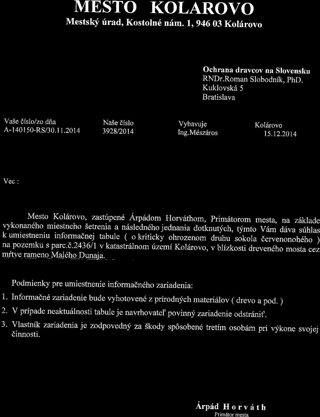 MESTO KOLAROVO Mestslcf f rad, Kostoln6 nhm. 1,946 03 Koldrovo Ochrana dravcov na Slovensku RNDr.Roman Slobodnik, phd. Kuklovsk6 5 Bratislava VaSe dislo/zo dda A-140150-RSi30.l 1.