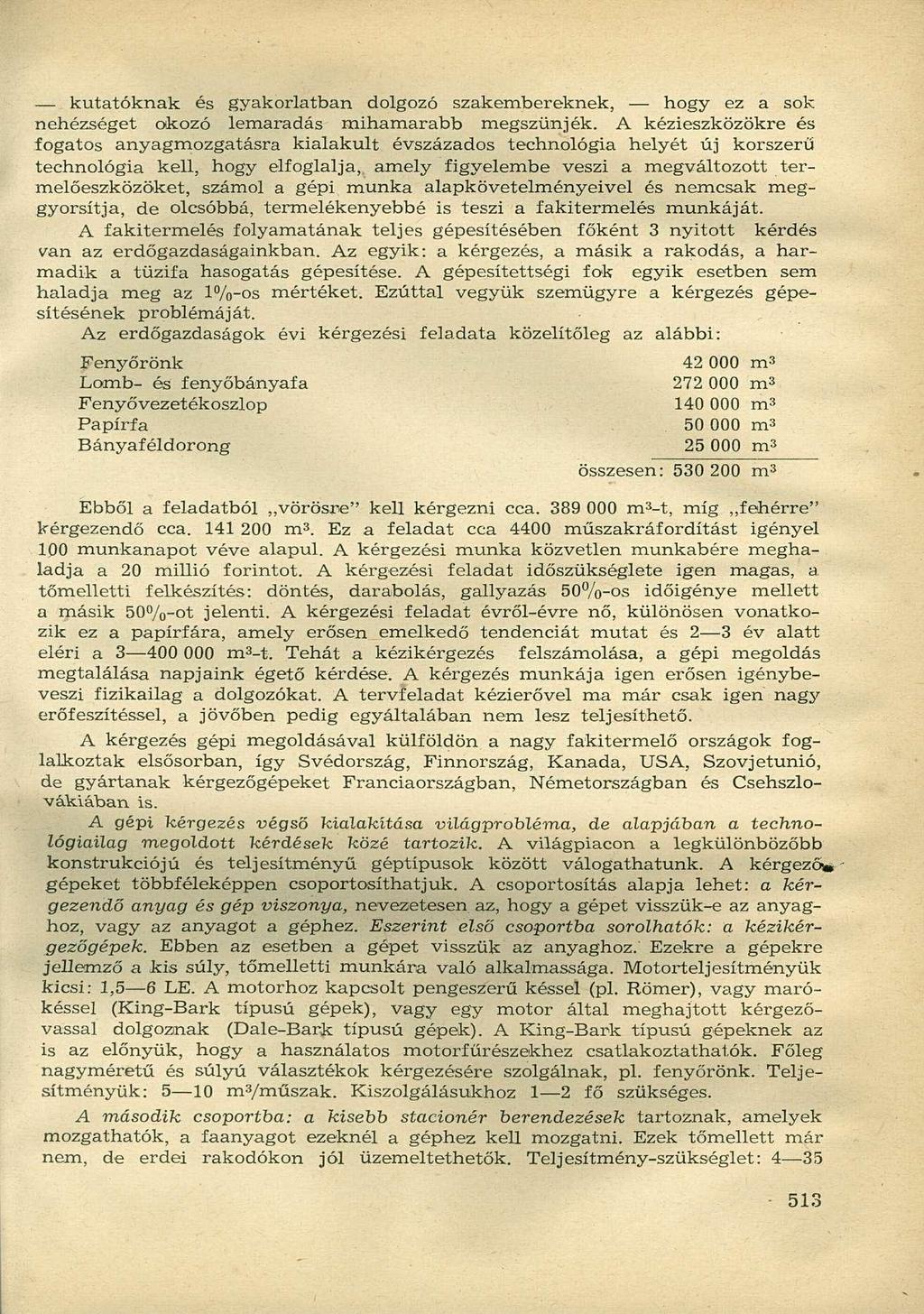 kutatóknak és gyakorlatban dolgozó szakembereknek, hogy ez a sok nehézséget okozó lemaradás mihamarabb megszűnjék.
