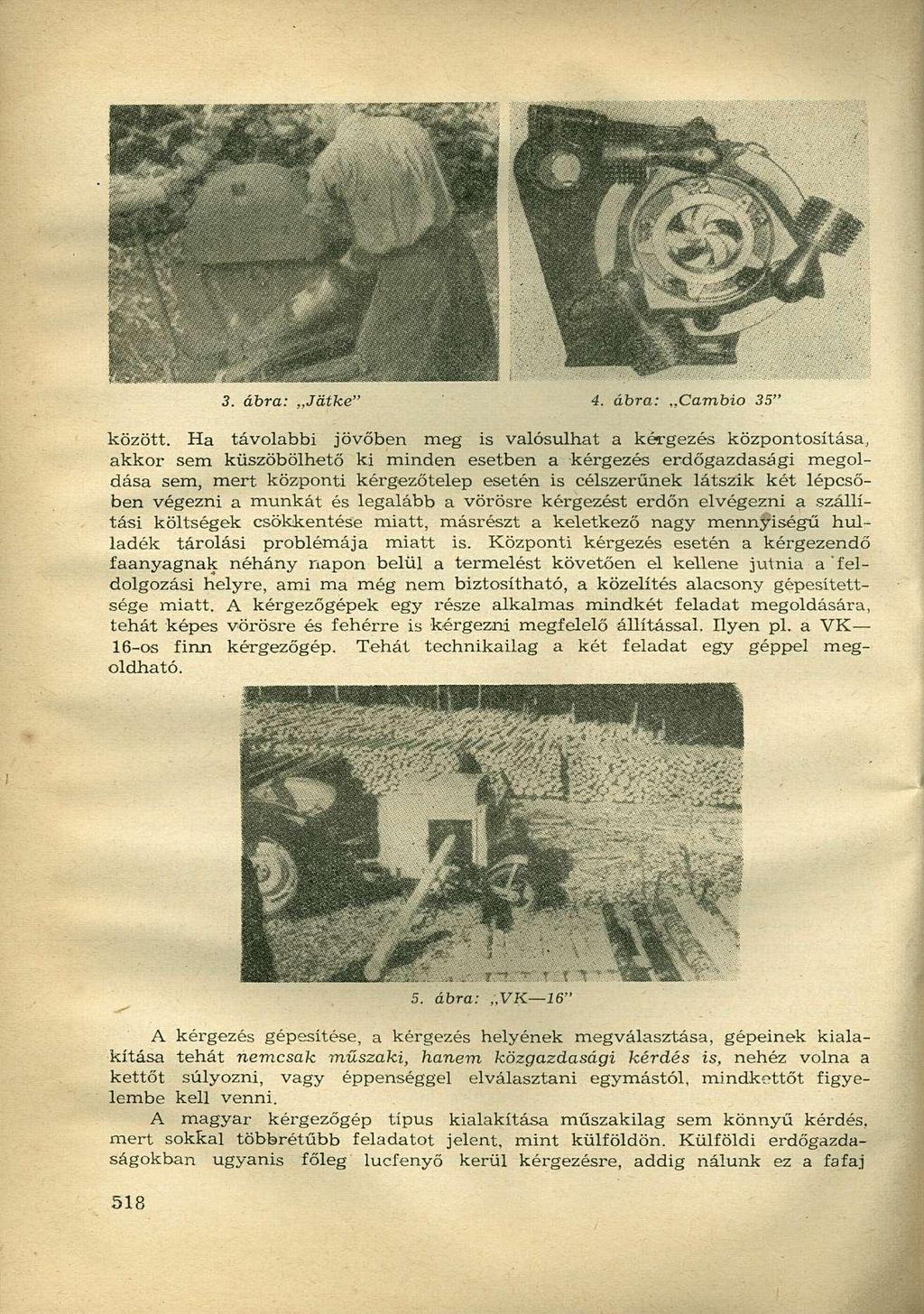 . ábra: Játke" 4. ábra: Cambio 5" között.