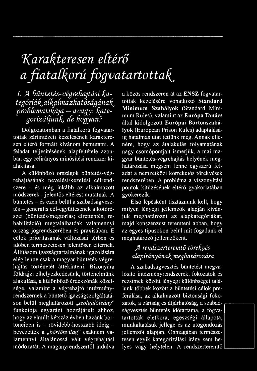 A feladat teljesítésének alapfeltétele azonban egy célirányos minősítési rendszer kialakítása.