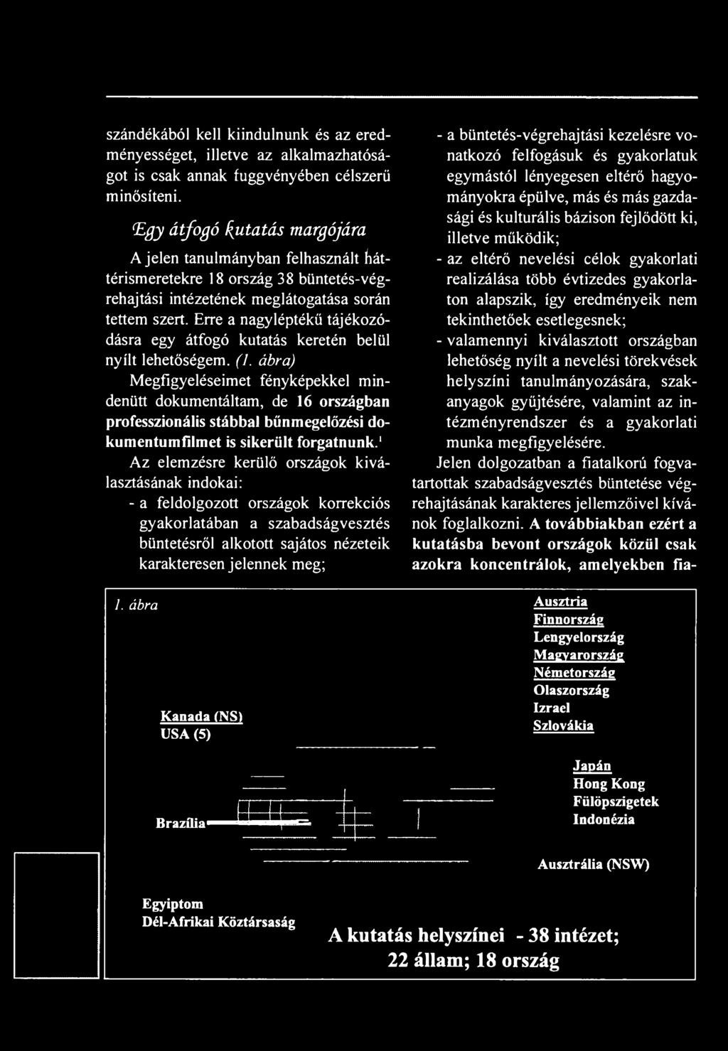 Erre a nagyléptékű tájékozódásra egy átfogó kutatás keretén belül nyílt lehetőségem. (1.