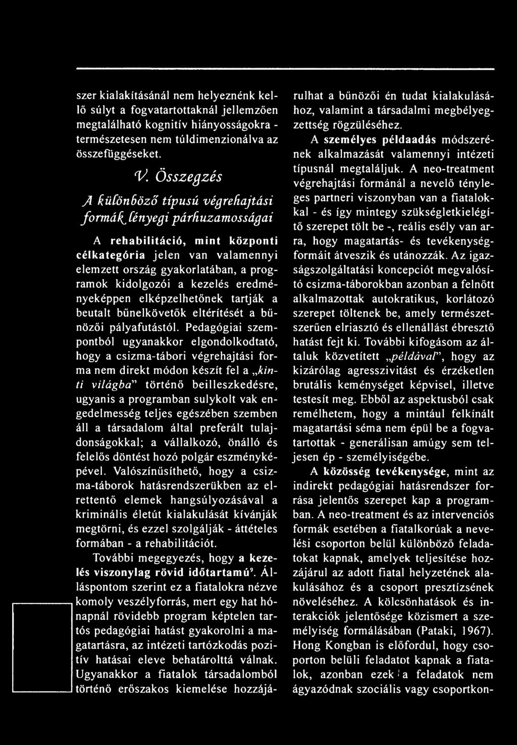 engedelmesség teljes egészében szemben áll a társadalom által preferált tulajdonságokkal; a vállalkozó, önálló és felelős döntést hozó polgár eszményképével.