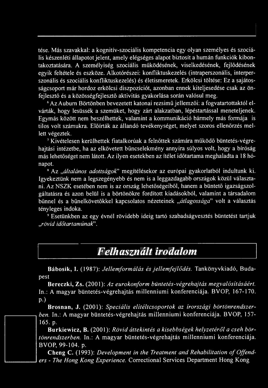 Alkotórészei: konfliktuskezelés (intraperszonális, interperszonális és szociális konfliktuskezelés) és életismeretek.