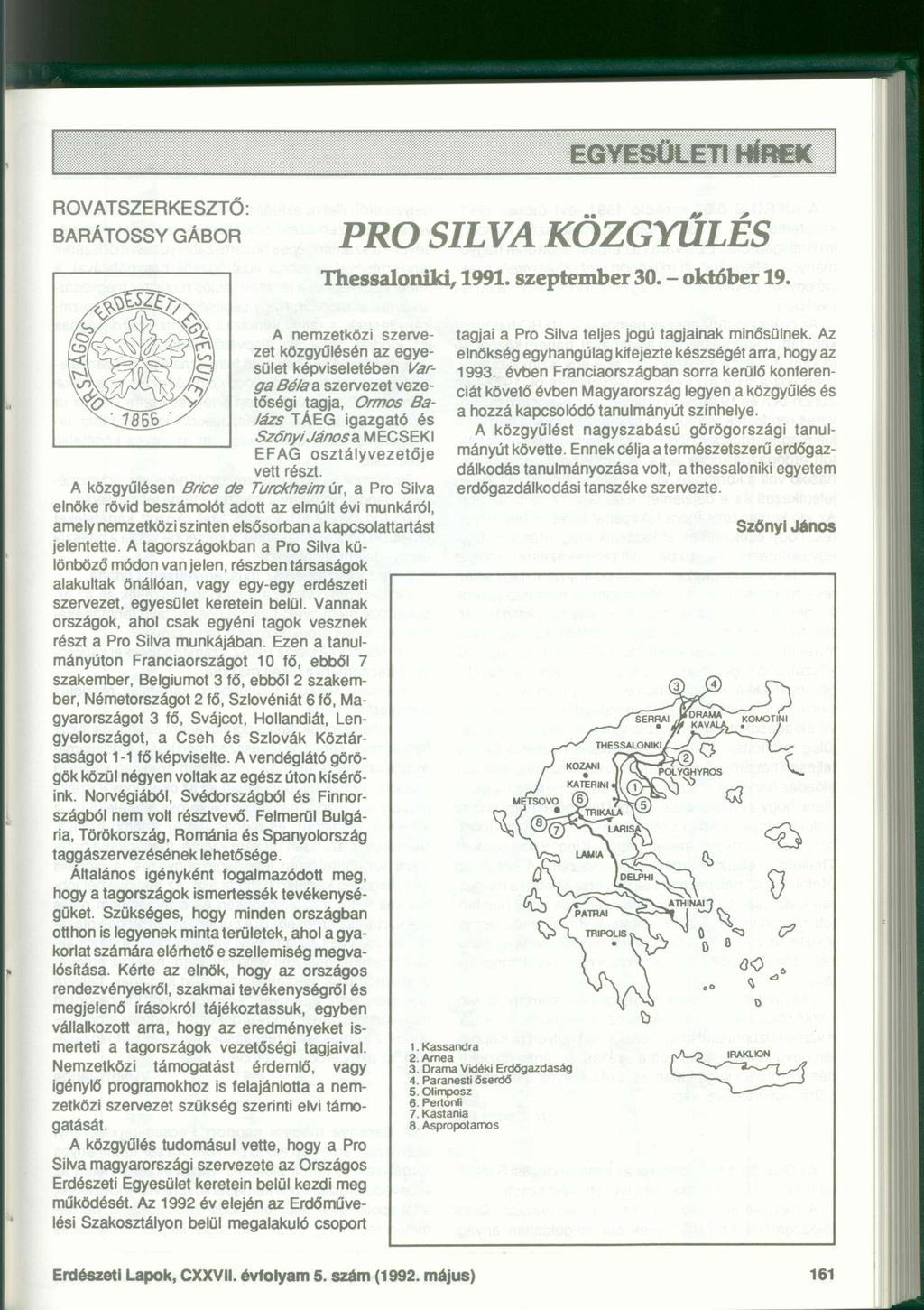 ROVATSZERKESZTŐ: BARÁTOSSY GÁBOR PRO SILVA KÖZGYŰLÉS Thessaloniki, 1991. szeptember 30. - október 19.