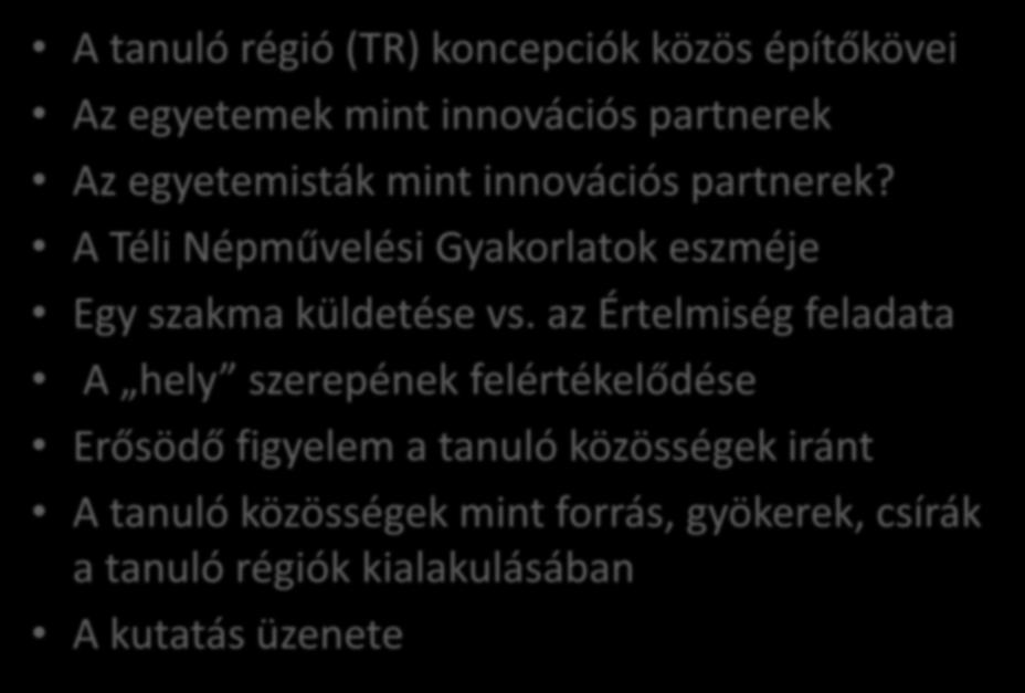 Az előadás szerkezete A tanuló régió (TR) koncepciók közös építőkövei Az egyetemek mint innovációs partnerek Az egyetemisták mint innovációs partnerek?