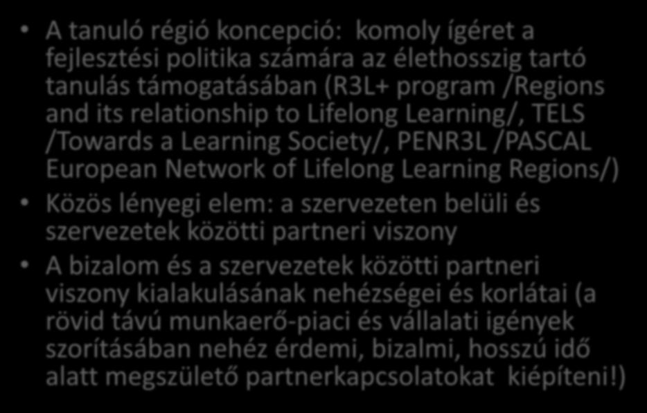 Learning Regions/) Közös lényegi elem: a szervezeten belüli és szervezetek közötti partneri viszony A bizalom és a szervezetek közötti partneri viszony kialakulásának