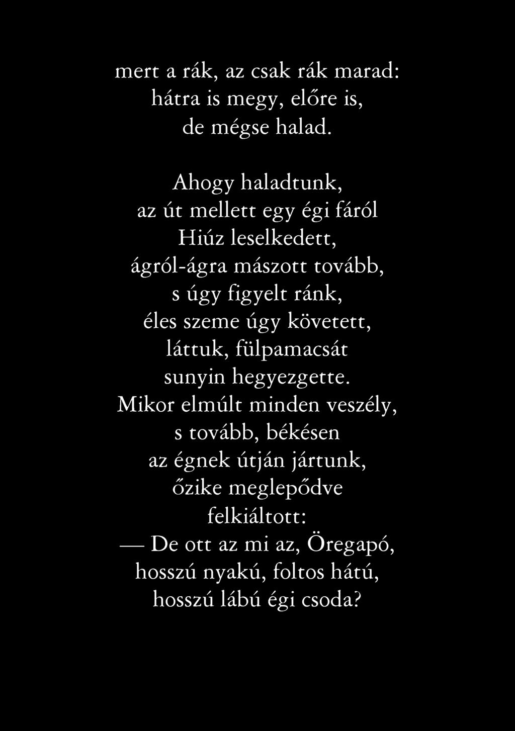 mert a rák, az csak rák marad: hátra is megy, előre is, de mégse halad.