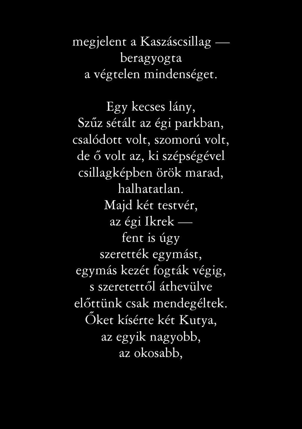 megjelent a Kaszáscsillag beragyogta a végtelen mindenséget.