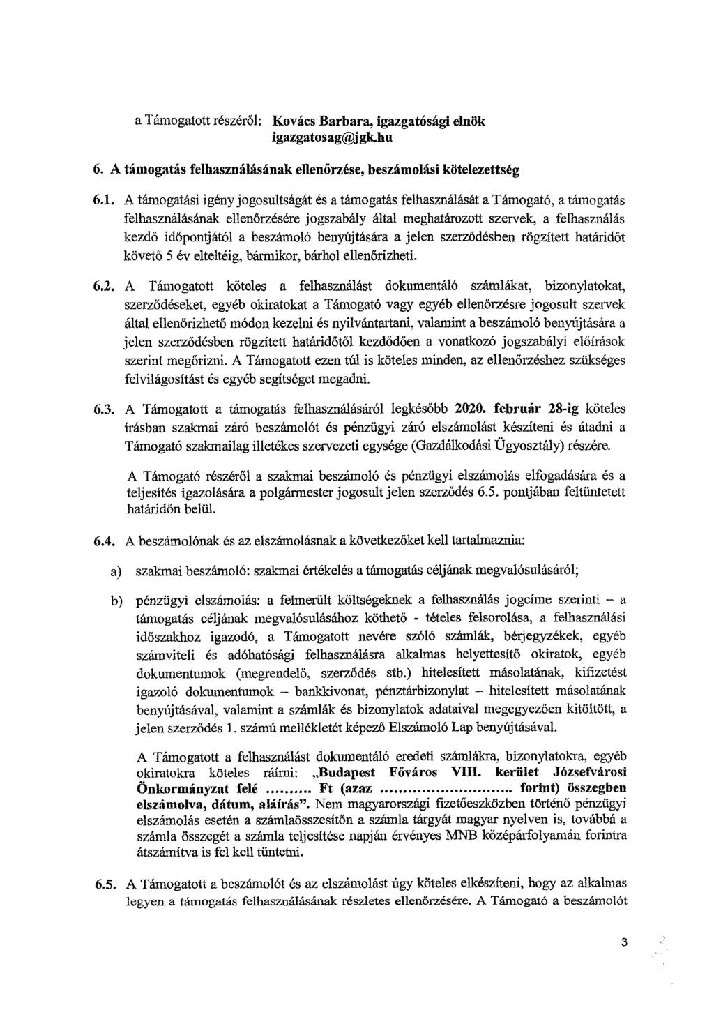 a Támogatott részéről: Kovács Barbara, igazgatósági elnök igazgatosag@jgichu 6. A támogatás felhasználásának ellenőrzése, beszámolási kötelezettség 6.1.