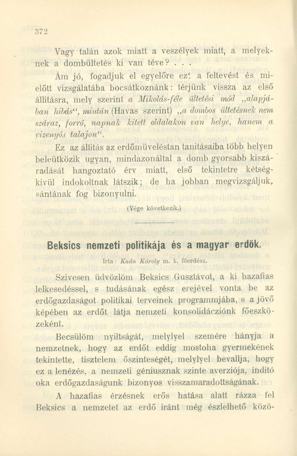 Vagy talán azok miatt a veszélyek miatt, a melyeknek a dombültetés ki van téve?