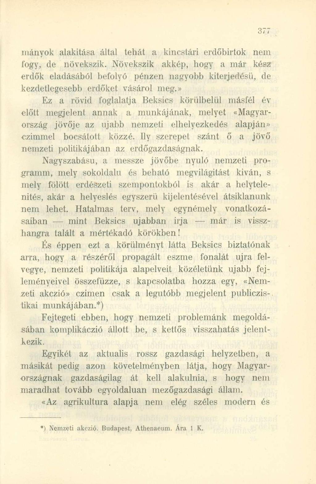 niányok alakítása által tehát a kincstári erdőbirtok nem fogy, de növekszik.