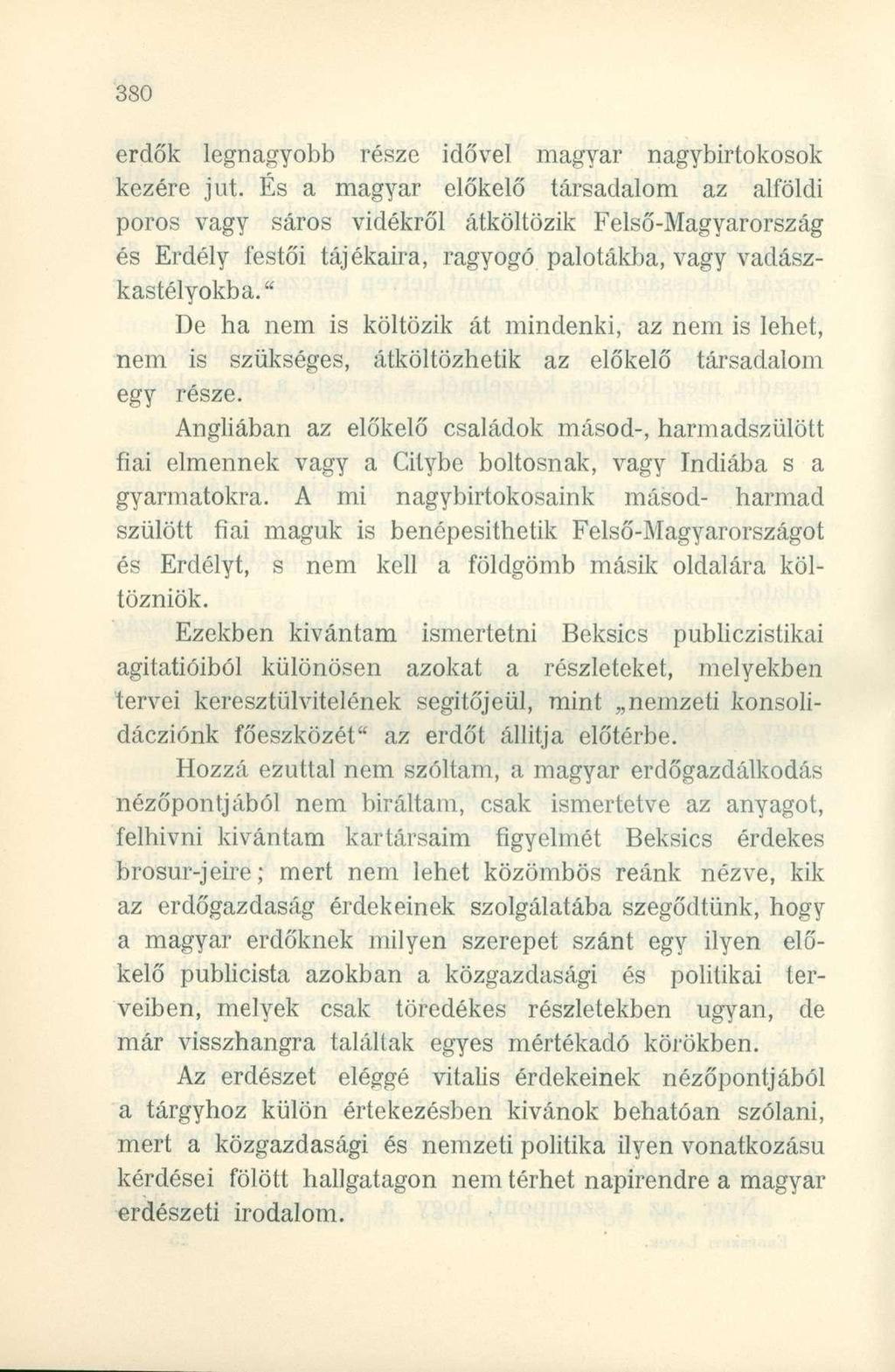 erdők legnagyobb része idővel magyar nagybirtokosok kezére jut.