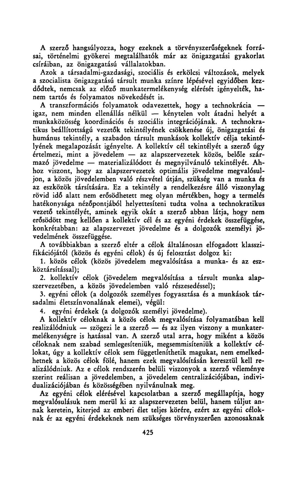 A szerző hangsúlyozza, hogy ezeknek a törvényszerűségeknek forrásai, történelmi gyökerei megtalálhatók már az önigazgatási gyakorlat csíráiban, az önigazgatású vállalatokban.