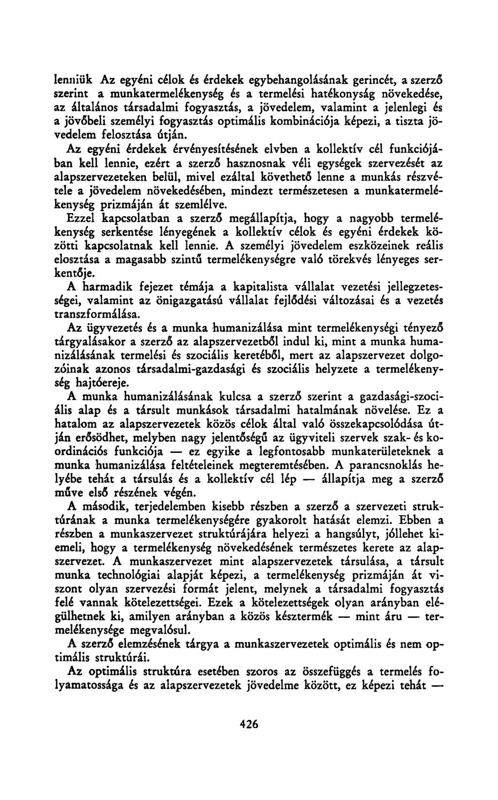 lenniük Az egyéni célok és érdekek egybehangolásának gerincét, a szerző szerint a munkatermelékenység és a termelési hatékonyság növekedése, az általános társadalmi fogyasztás, a jövedelem, valamint