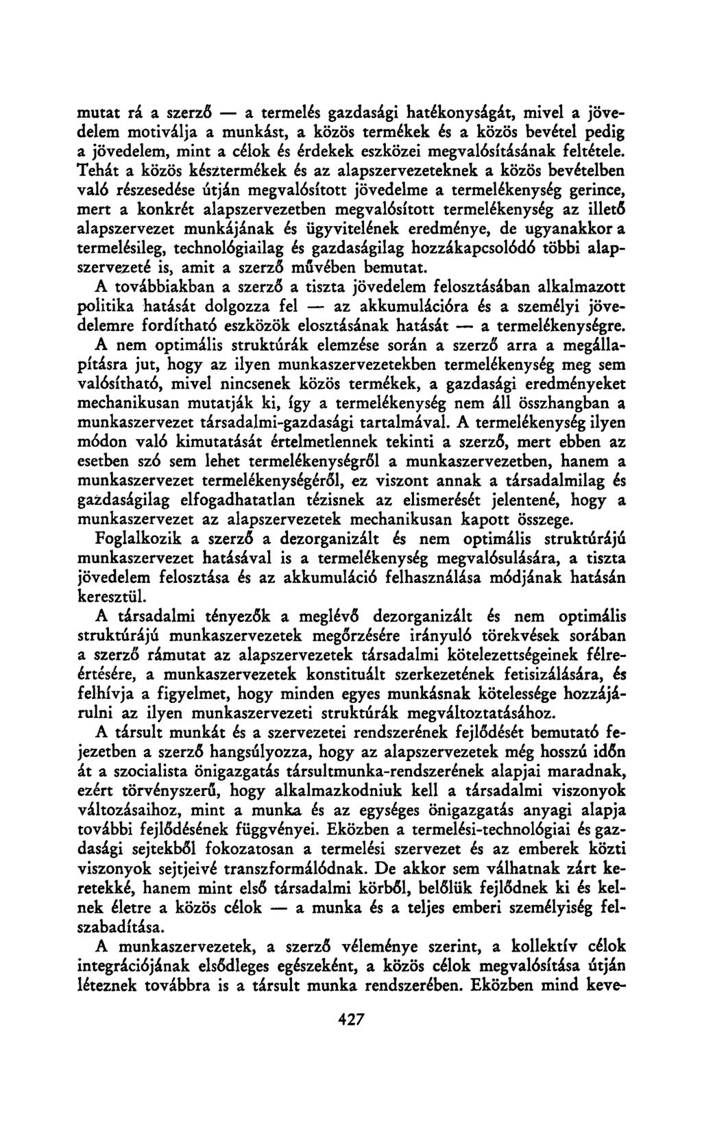 mutat rá a szerző a termelés gazdasági hatékonyságát, mivel a jövedelem motiválja a munkást, a közös termékek és a közös bevétel pedig a jövedelem, mint a célok és érdekek eszközei megvalósításának