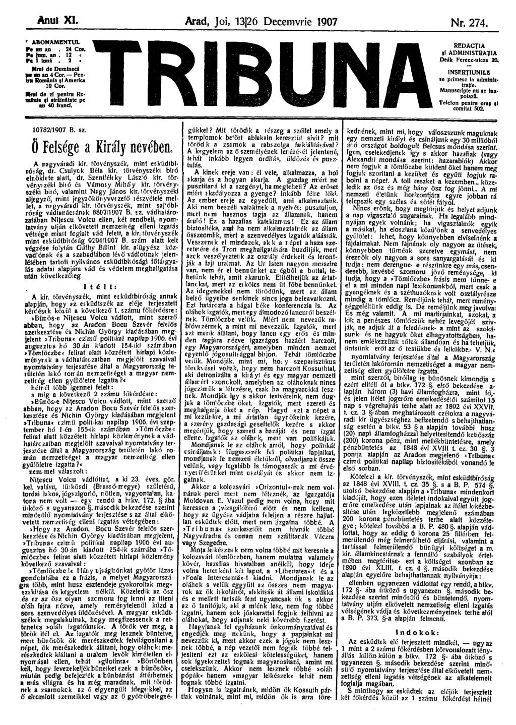 Anul XI Arad, Joi, 13 26 Decemvrie 1907 Nr. 274. r ABONAMENTUL шв un.24 Cor. F* fnm. an, 12 c Г* 1 hmă. 2 c Kral de Duminecă ря m un 4 Cor. Pentn Komânia şl America 10 Cor.