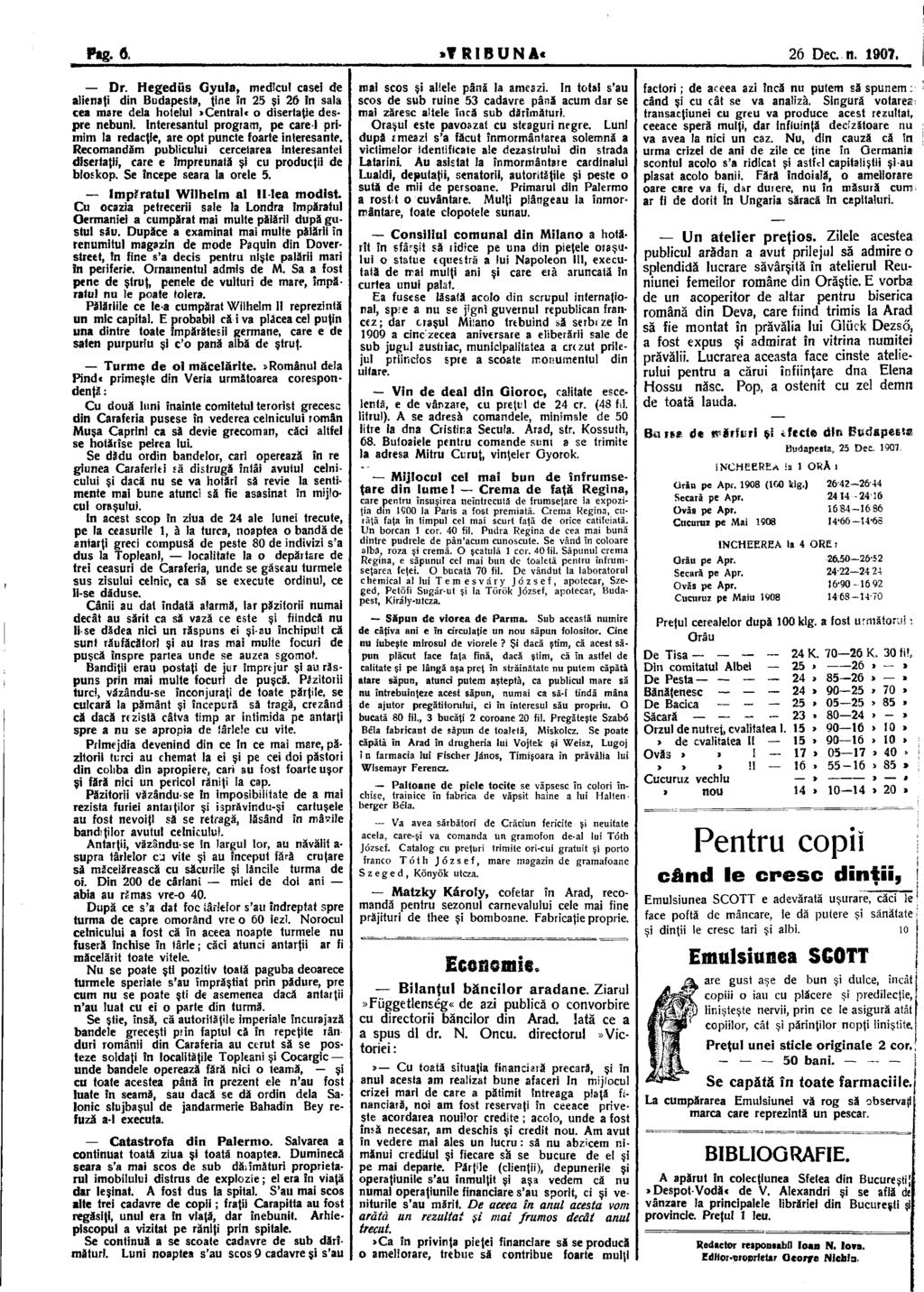 Pig. ô. >f RIBUNAc 26 Dec. n. 190?, Dr. Hegedűs Gyula, medicul casei de alienaţi din Budapesta, ţine în 25 şi 26 in sala cea mare delà hotelul»centrale o disertaţie despre nebuni.