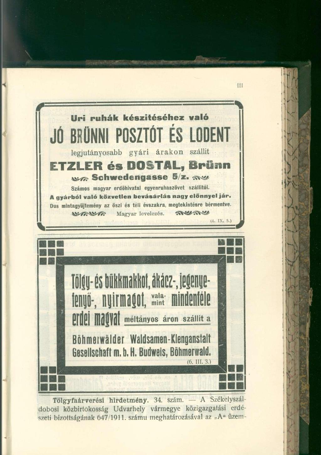 Uri ruhák készítéséhez való JÓ BHÜNNI POSZTÓT ÉS LODENT legjutányosabb gyári árakon szállít ETZLER é s DOSTAL, BPÜÜII ms^- Schwedengasse 5/z. Számos magyar errjöhivatal egyenruhaszövet szállítói.