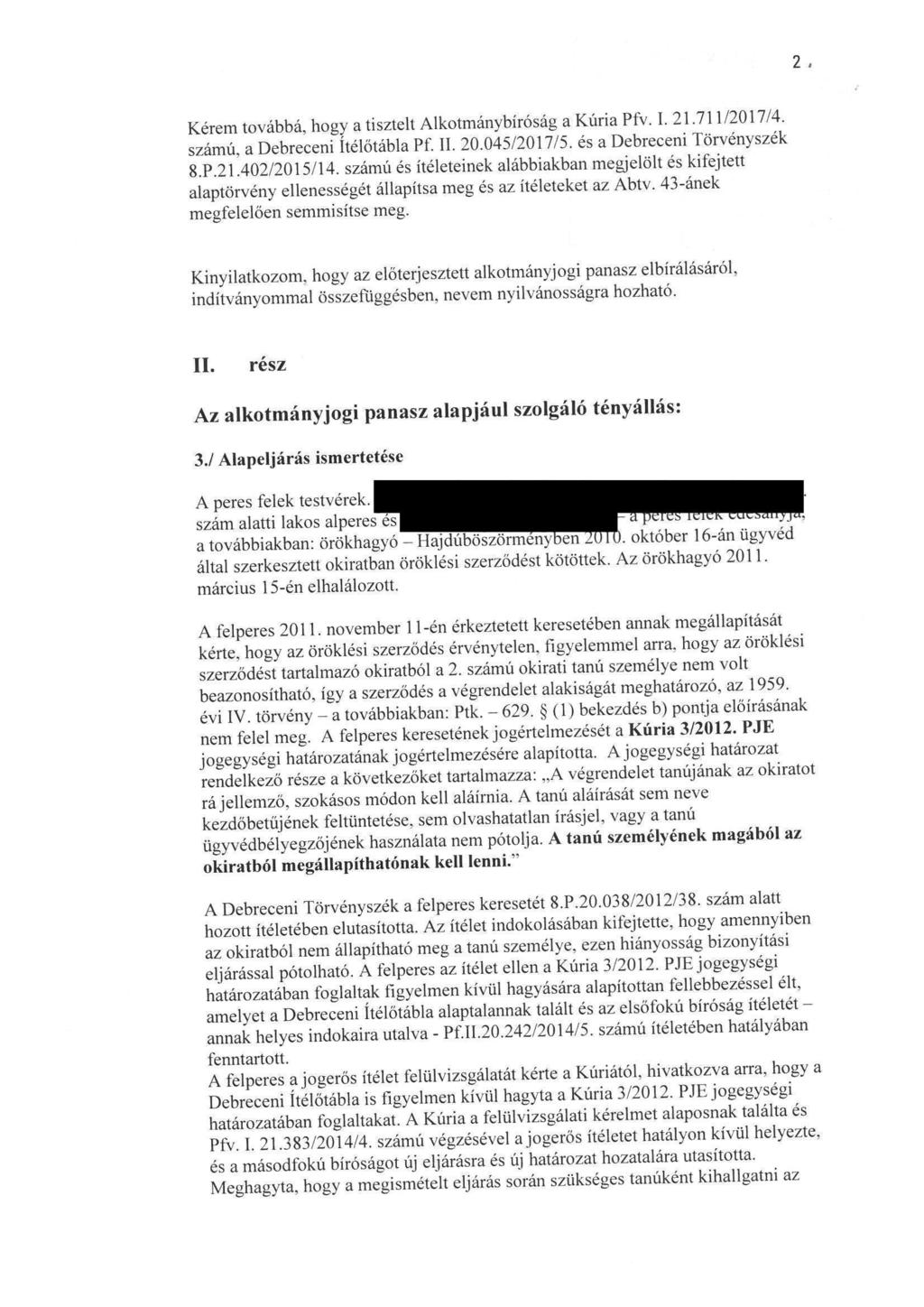 POI.20. Kérem továbbá, hogy a tisztelt Alkotmánybiróság akúriapfv. 1. 21 Jl 1/2017/4. számú, adebre'cenfltélőtábla Pf. II. 20. 045/2017/5. és a DebrecemTorvényszék 8.P.21. 402/2015/14.