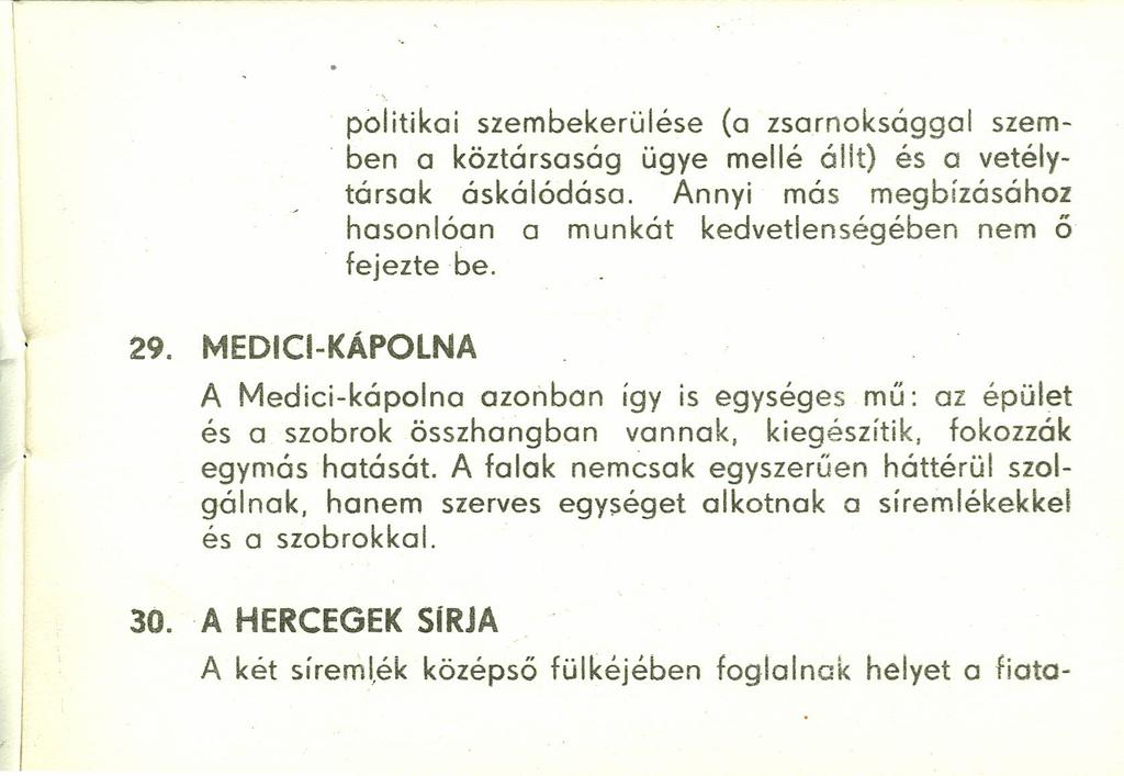 29. MEDICI-KÁPOLNA politikai szembekerülése (a zsarnoksággal szemben a köztársaság ügye mellé állt) és a vetélytársak áskálódása.