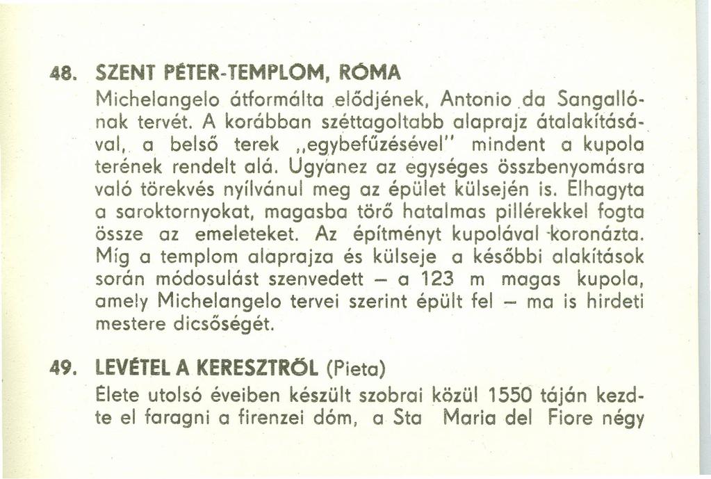 48. SZENT peter-templom, ROMA Michelangelo átformóltaelődjének. Antonio.do Sangollónak tervét. A korábban széttagoltabb alaprajz átalakításá-.