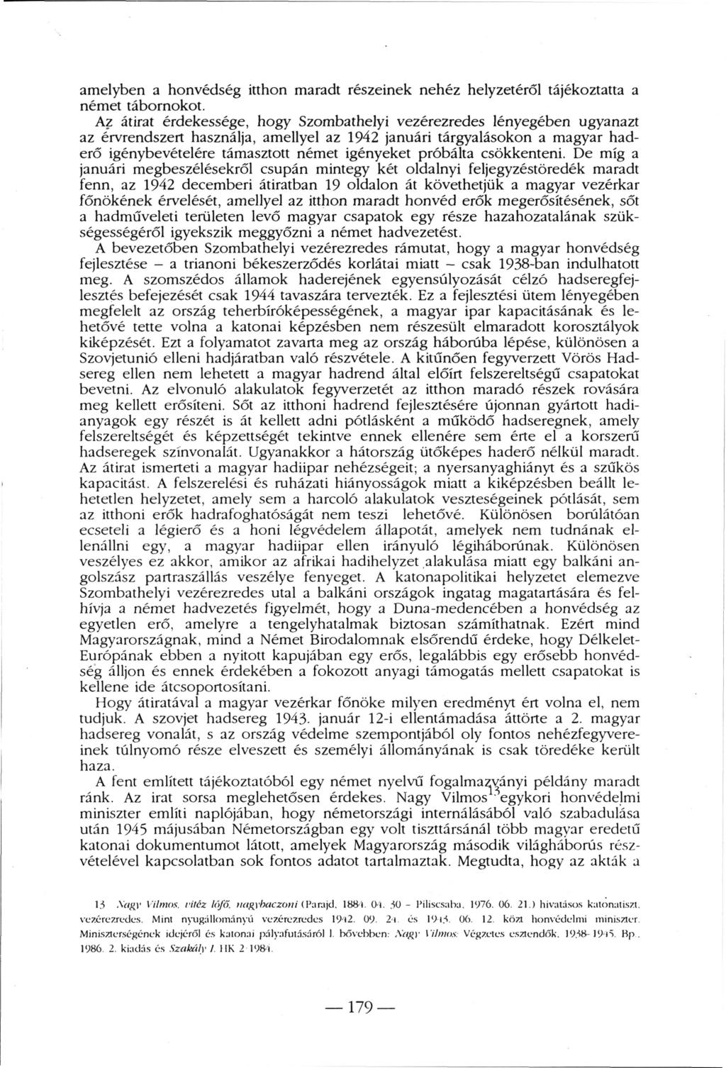 amelyben a honvédség itthon maradt részeinek nehéz helyzetéről tájékoztatta a német tábornokot.