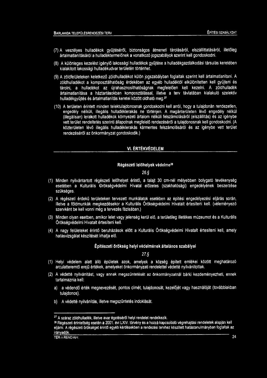 (9) A zöldfelületeken keletkező zöldhulladékot külön jogszabályban foglaltak szerint kell ártalatlanítani.
