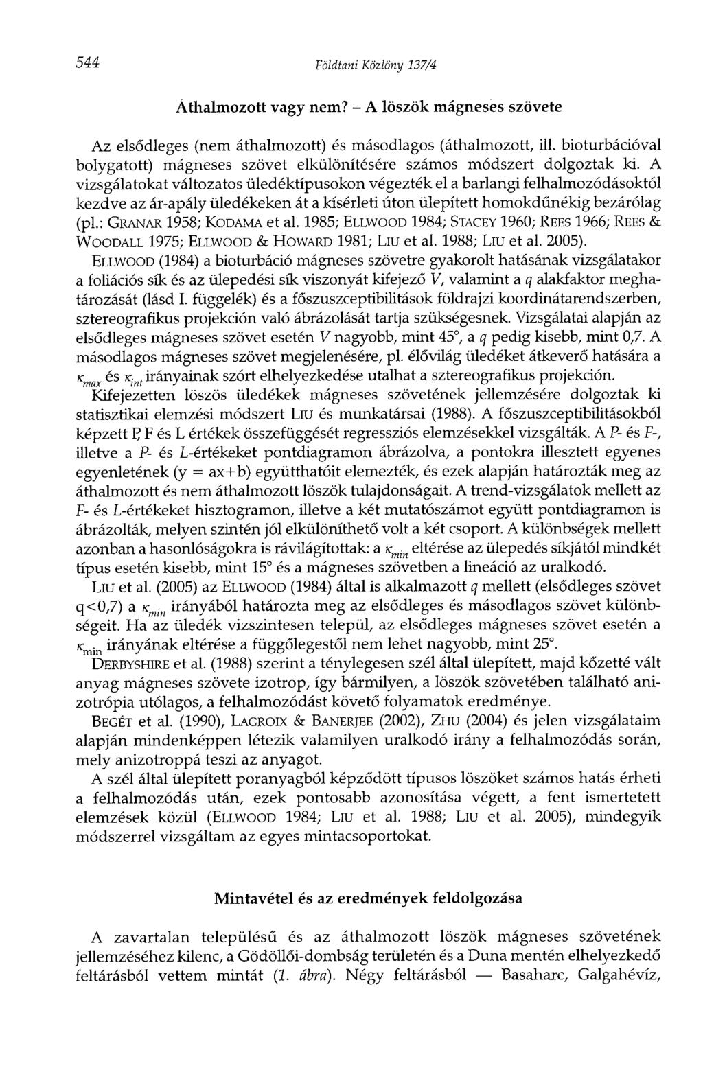 544 Földtani Közlöny 137/4 Áthalmozott vagy nem? - A löszök mágneses szövete Az elsődleges (nem áthalmozott) és másodlagos (áthalmozott, ill.