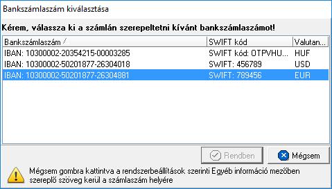 Számlázás Fontos: Ha bankszámla szám nem kerül kiválasztásra, és a felhasznéló megnyomja a Mégsem gonbot, akkor az alap beállításokban szereplő számlaszám kerül feltüntetésre a számlán.