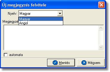Számlázás A megjegyzés szövegének felvitelekor az ablak tetején található legördülo listából lehet kiválasztani a rögzíteni kívánt megjegyzés nyelvét, mely angol vagy magyar lehet és amely egyben az