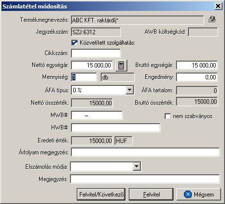 Tételek kezelése A tételfelviteli ablak adatmezoi alapértelmezetten kitöltésre kerülnek a kiválasztott termék vagy szolgáltatás adatbázisban letárolt adataival (termék vagy szolgáltatás neve,