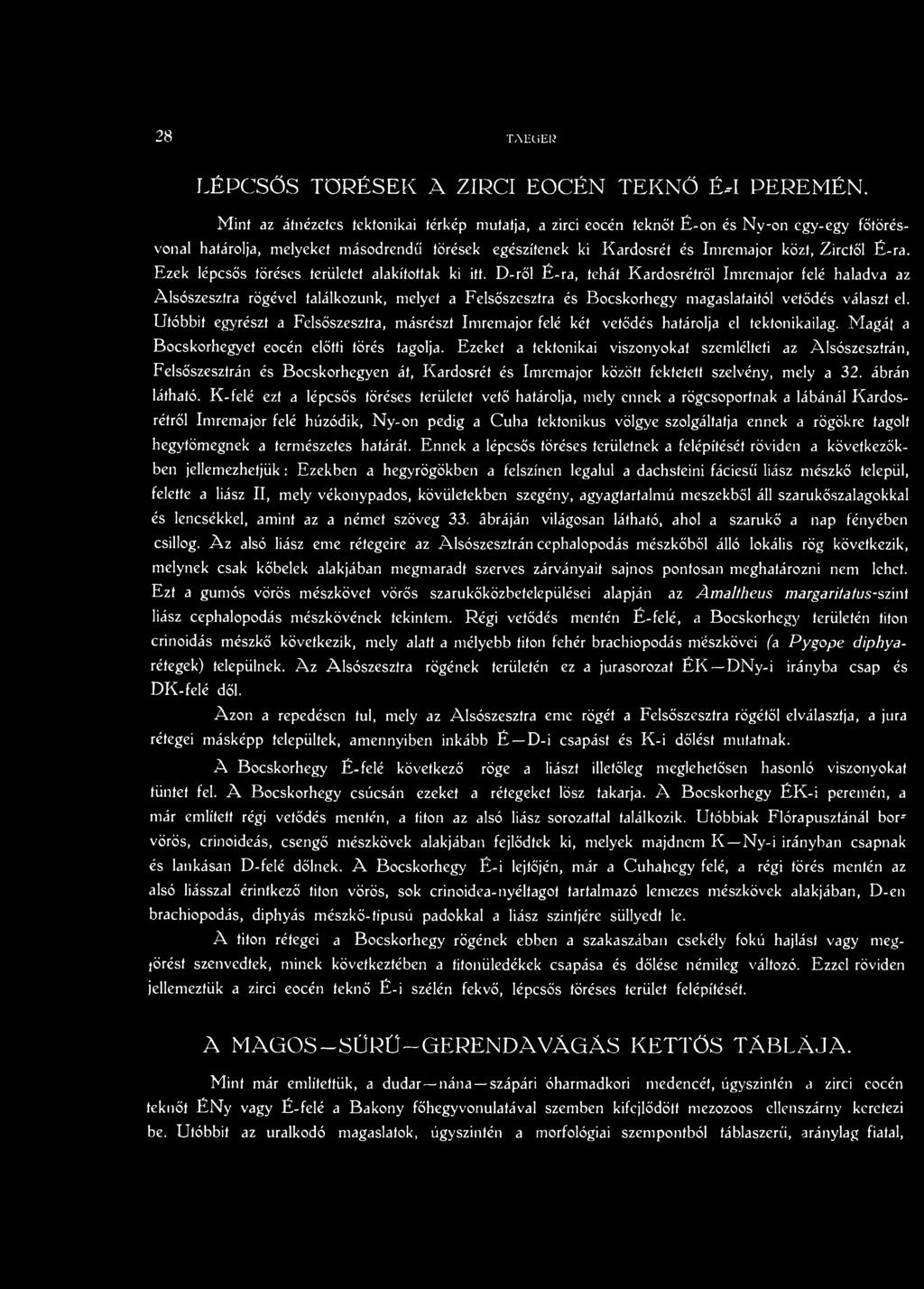 Ezek lépcsős töréses területet alakítottak ki itt.