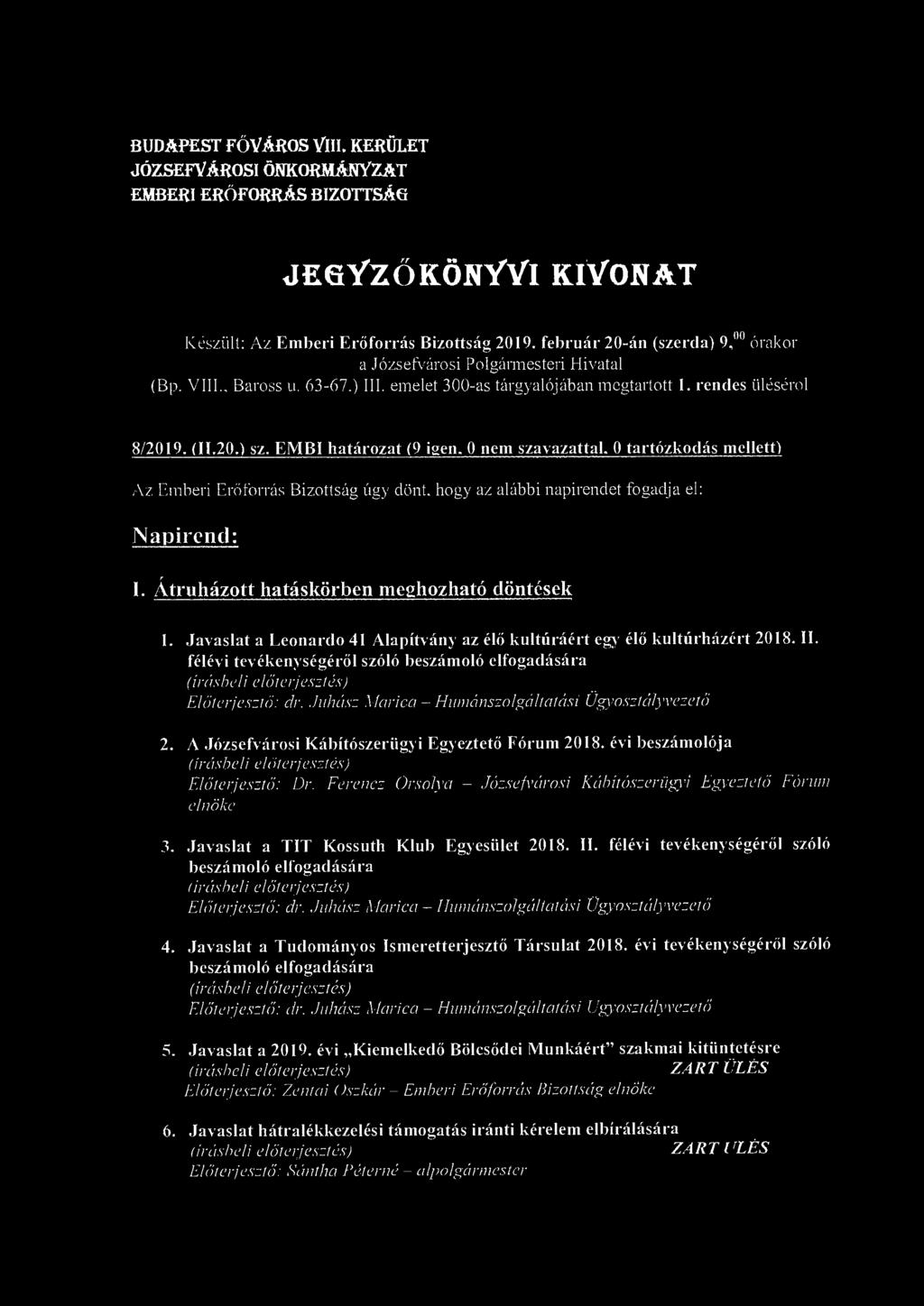 BUDAPEST FŐVÁROS VlII. KERÜLET JÓZSEFVÁROSI ÖNKORMÁNYZAT EMBERI ERŐFORRÁS BIZOTTSÁG JEGYZŐKÖNYVI KIVONAT Készült: Az Emberi Erőforrás Bizottság 2019.