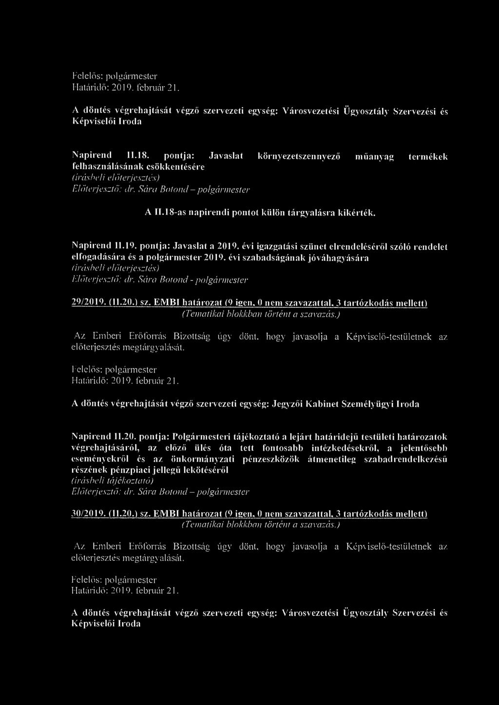 A döntés végrehajtását végző szervezeti egység: Városvezetési Ügyosztály Szervezési és Képviselői Iroda Napirend 11.18.