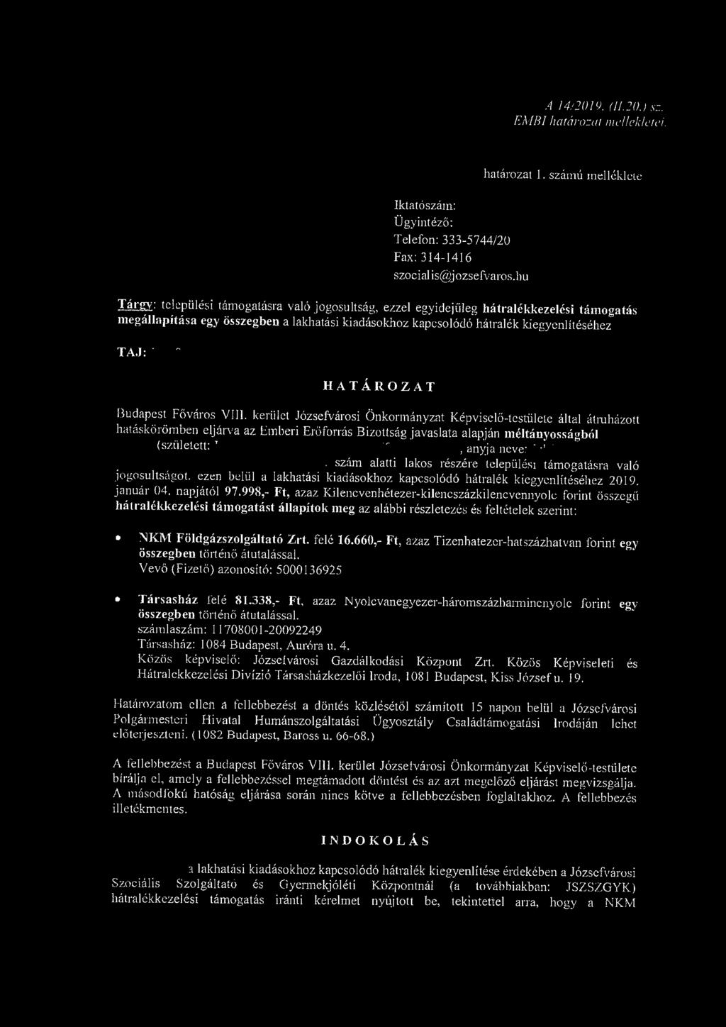 .4 14/2019. (II.20.) sz. EMR1 határozat mellekletei. határozat 1. számú melléklete Iktatószám: Ügyintéző: Telefon: 333-5744/20 Fax: 314-1416 szocialis@jozsefvaros.