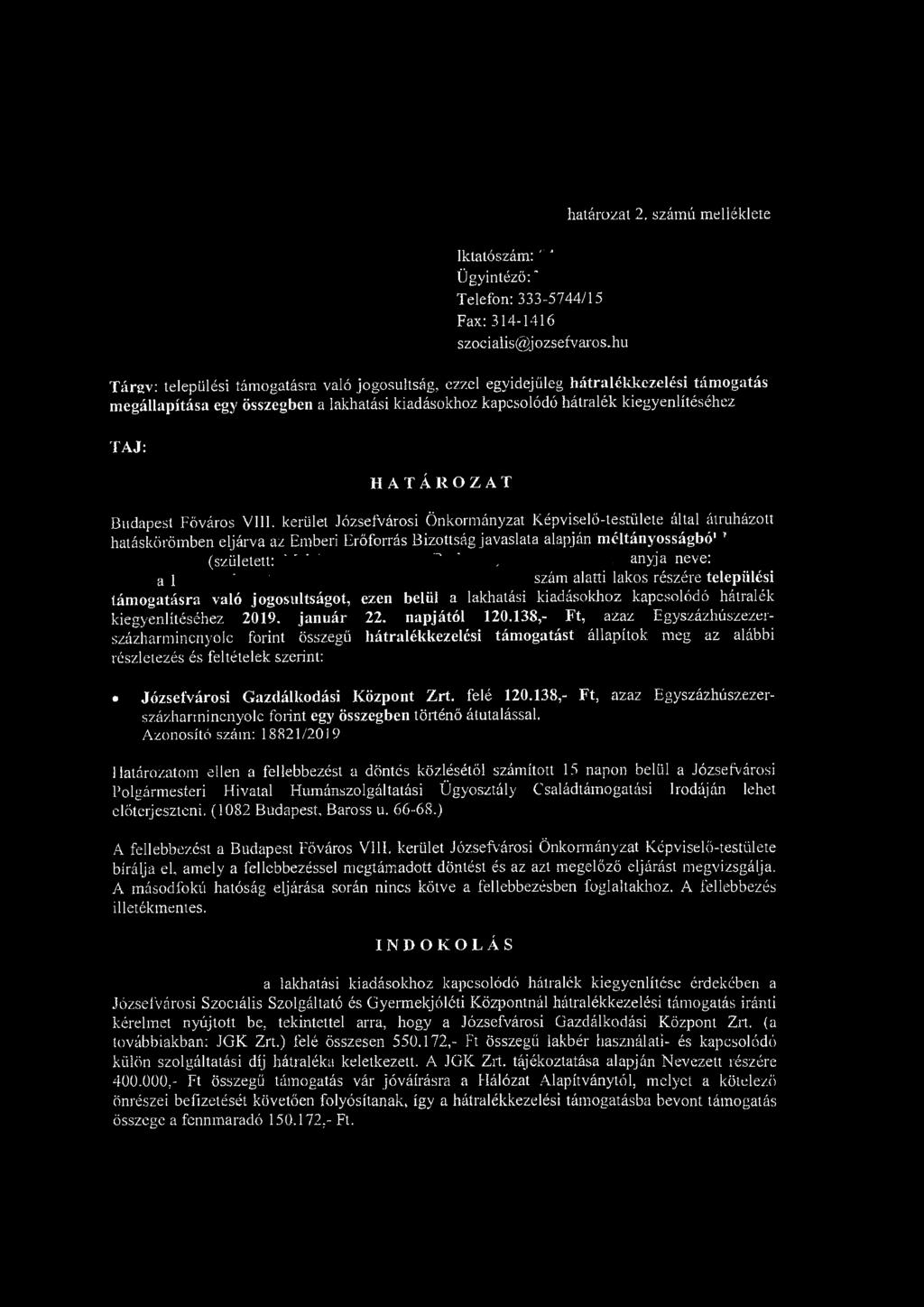 határozat 2. számú melléklete Iktatószám: ' ' Ügyintéző:" Telefon: 333-5744/15 Fax: 314-1416 szociaiis@jozsefvaros.