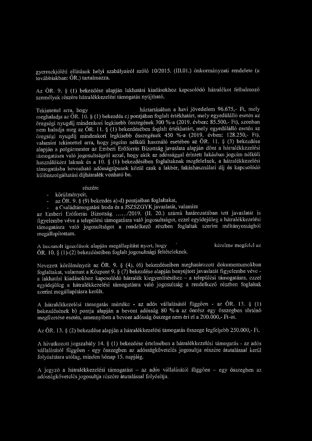gyermekjóléti ellátások helyi szabályairól szóló 10/2015. (111.01.) önkormányzati rendelete (a továbbiakban: ÖR.) tartalmazza. Az ÖR. 9.