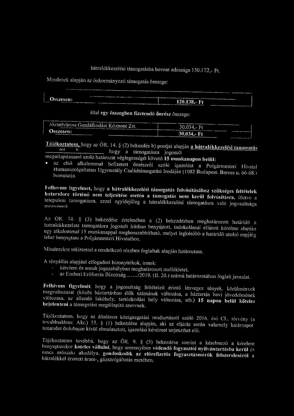 hátralékkezelési támogatásba bevont adóssága 150.