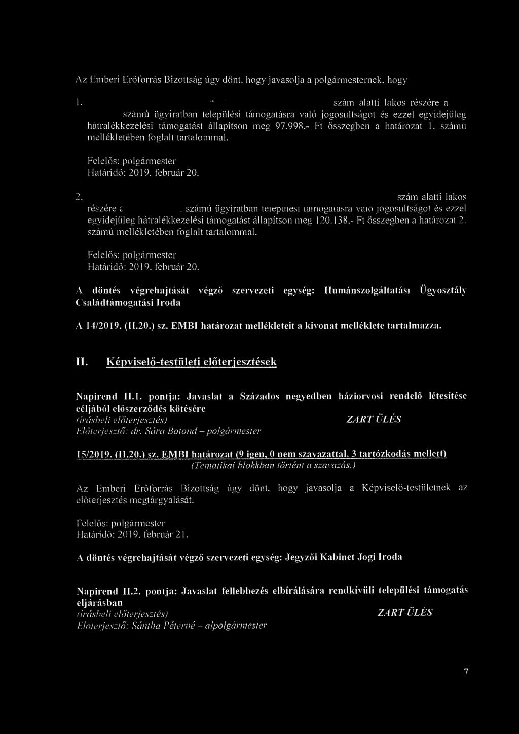 Az Emberi Erőforrás Bizottság úgy dönt. hogy javasolja a polgármesternek, hogy 1.