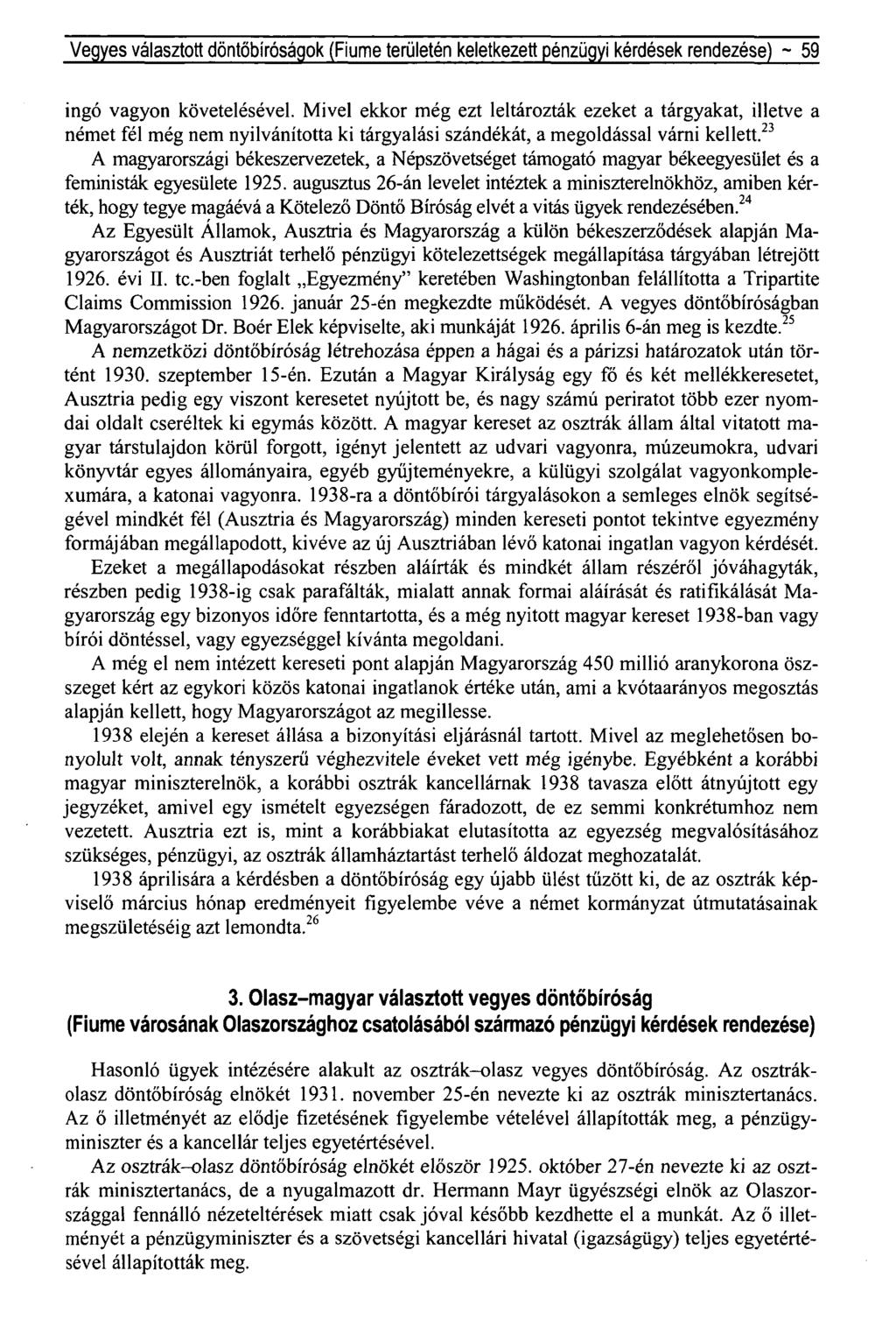 Vegyes választott döntőbíróságok (Fiume területén keletkezett pénzügyi kérdések rendezése) ~ 59 ingó vagyon követelésével.