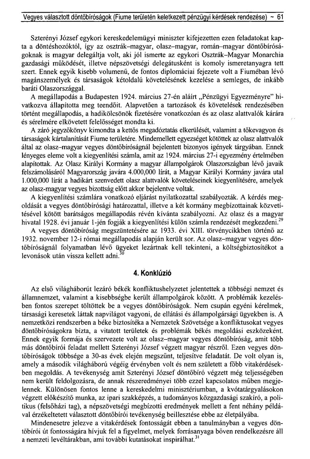 Vegyes választott döntőbíróságok (Fiume területén keletkezett pénzügyi kérdések rendezése) ~ 61 Szterényi József egykori kereskedelemügyi miniszter kifejezetten ezen feladatokat kapta a